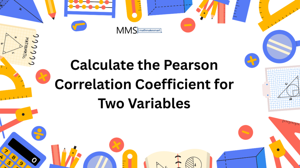 Calculate the Pearson Correlation Coefficient for Two Variables Pearson Correlation Coefficient (3)